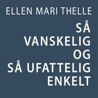 Så vanskelig og så ufattelig enkelt