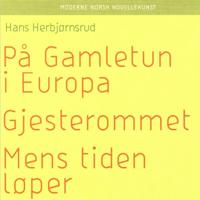 På gamletun i Europa ; Mens tiden løper ; Gjesterommet