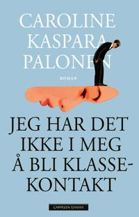 Bokomslag for Jeg har det ikke i meg å bli klassekontakt