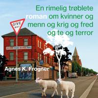 En rimelig trøblete roman om kvinner og menn og krig og fred og te og terror