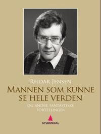 Mannen som kunne se hele verden, og andre fantastiske fortellinger