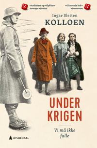 Under krigen: vi må ikke falle
