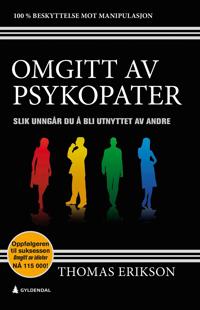 Omgitt av psykopater; slik unngår du å bli utnyttet av andre