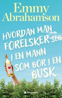 Hvordan man forelsker seg i en mann som bor i en busk