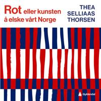 Rot, eller Kunsten å elske vårt Norge