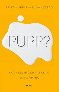Pupp?: fortellinger og fakta om amming