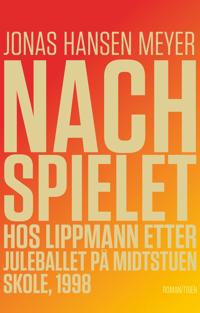 Bokomslag för "Nachspielet til Lippmann etter juleballet på Midtstuen skole, 1998"