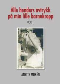 Alle henders avtrykk på min lille barnekropp