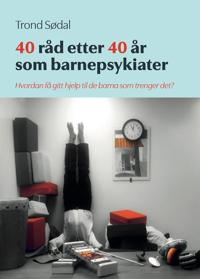 Kirjan kansi "40 råd etter 40 år som barnepsykiater"