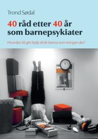 40 råd etter 40 år som barnepsykiater