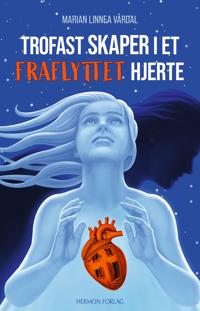 Trofast skaper i et fraflyttet hjerte