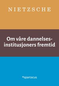 Om våre dannelsesinstitusjoners fremtid
