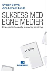 Suksess med egne medier