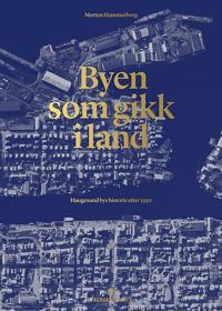 Byen som gikk i land: Haugesund bys historie etter 1950