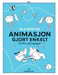 Animasjon gjort enkelt: for film, spill og apper