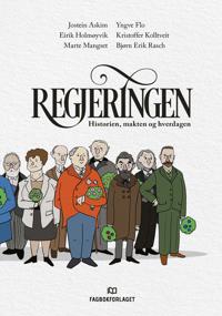 Regjeringen; historien, makten og hverdagen