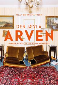 Den jævla arven; penger, porselen og norsk nedrighet