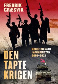 Den tapte krigen: Norge og NATO i Afghanistan 2001-2021