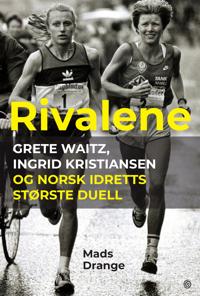Rivalene; Grete Waitz, Ingrid Kristiansen og norsk idretts største duell
