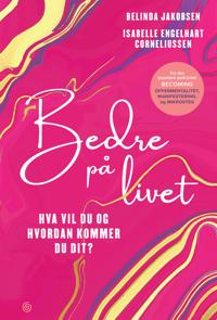 Bedre på livet; Hva vil du og hvordan kommer du dit?
