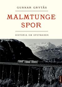 Malmtunge spor; historia om Ofotbanen