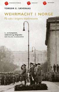 Wehrmacht i Norge; vakt i krigens skjebnesone