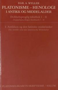 Platonisme - henologi. Bd. 1 = Platonisme - henologi. Bd. 1 :die Antike und das lateinische Mittelalter : doppelsprachiges Textbuch