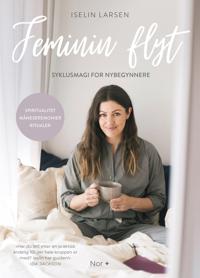Feminin flyt: syklusmagi for nybegynnere
