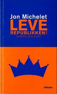 Bokomslag for Leve republikken! (og Märtha Louises privatliv)