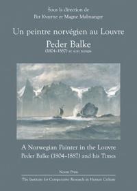 Un peintre norvégien au Louvre = A Norwegian painter in the Louvre : Peder Balke (1804-1887) and his times