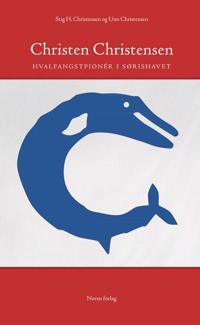 Christen Christensen: hvalfangstpioner i Sørishavet