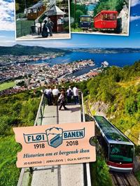 Fløibanen 1918-2018: historien om et bergensk ikon