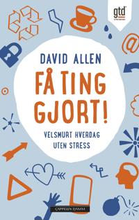 Få ting gjort!; velsmurt hverdag uten stress
