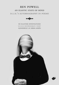 An elastic state of mind = En elastisk sinnstilstand : D.L.D.s selvbiografi i dikt