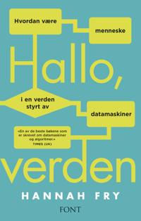 Hallo, verden; hvordan være menneske i en verden styrt av datamaskiner (E-bok)