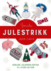 Jorids julestrikk; herlige juleprosjekter til store og små