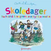 Bokomslag för Skoledager fra Astrid Lindgrens eventyrlige verden