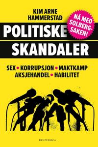 Politiske skandaler; sex, korrupsjon, maktkamp, aksjehandel og habilitet