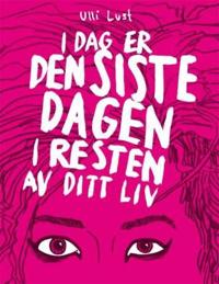 I dag er den siste dagen i resten av ditt liv