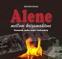 Alene mellom krigsmaktene: Finnmark under andre verdenskrig