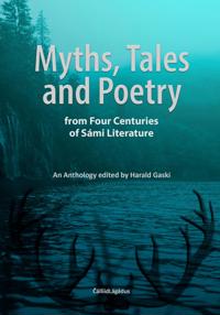 Myths, Tales and Poetry  from Four Centuries of Sámi Literature