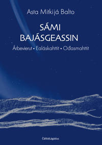 Sámi bajásgeassin. Árbevierut, ealáskahttit, ođasmahttit.