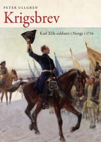 Krigsbrev; Karl XIIs soldater i Norge i 1716