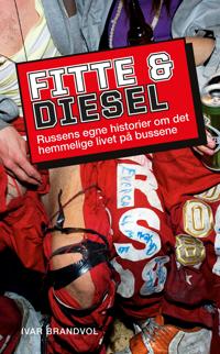 Bokomslag for Fitte & diesel; russens egne historier om det hemmelige livet på bussene