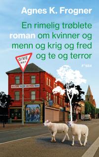 En rimelig trøblete roman om kvinner og menn og krig og fred og te og terror