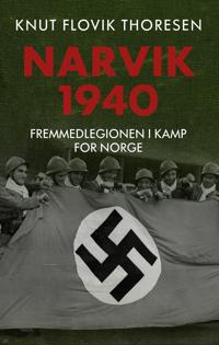 Narvik 1940; Fremmedlegionen i kamp for Norge