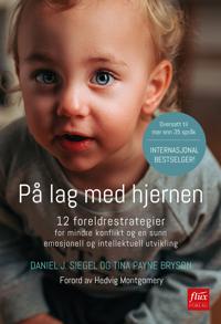 På lag med hjernen: 12 foreldrestrategier for mindre konflikt og en sunn emosjonell og intellektuell utvikling