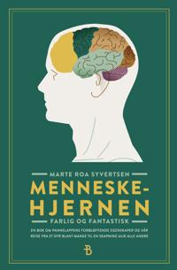 Menneskehjernen; farlig og fantastisk