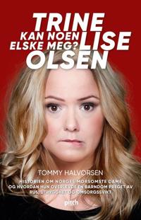 Trine Lise Olsen; kan noen elske meg?