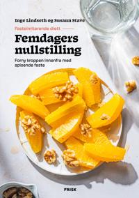 Femdagers nullstilling: forny kroppen innenfra med spisende faste